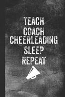 Teach Coach Cheerleading Sleep Repeat: Blank Lined Notebook Journal for Cheerleading Coach and Teacher 1726707326 Book Cover