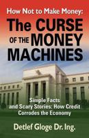 HOW NOT TO MAKE MONEY: The Curse of the Money Machines 1621418049 Book Cover