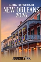 Guida Turistica Di New Orleans 2026: Le migliori attrazioni, ristoranti e segreti locali per esplorare come un professionista B0GPL5NXQQ Book Cover