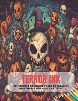 Terror Ink: 50 Horrific Coloring Pages of Freakish Nightmares for Adult Artistry B0CGYVW8TN Book Cover