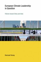 European Climate Leadership in Question: Policies toward China and India 0262527820 Book Cover