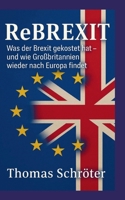 Rebrexit: Was der Brexit gekostet hat und wie Großbritannien wieder nach Europa findet (German Edition) 3819233806 Book Cover