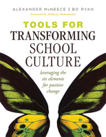 Tools for Transforming School Culture: Leveraging the Six Elements for Positive Change (Practical Tools for Collaboration and School Culture) B0GVG92GVY Book Cover