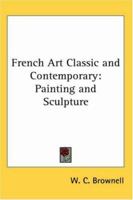 French Art Classic and Contemporary: Painting and Sculpture 1417901144 Book Cover