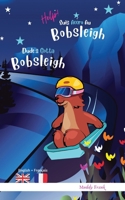 Bilingue Anglais Français Help ! Suis Accro Au Bobsleigh / Dude's Gotta Bobsleigh: Pour enfants 8 à 12 ans. Roman Humour avec thèmes d'animaux, ... (Magali Marmotte Série) (French Edition) 2492620662 Book Cover