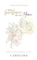 When Sunflower Met The Moon: Where silence becomes a song B0GGBNNB9D Book Cover