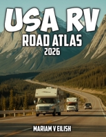 USA RV Road Map Atlas: Complete RV mapping guide to America' Highways, Scenic Routes, Cities, and National Parks for Easy Trip Planning B0GDMSYR8W Book Cover