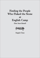 Finding the People who Flaked the Stone at English Camp 0874808502 Book Cover