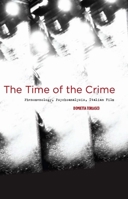 The Time of the Crime: Phenomenology, Psychoanalysis, Italian Film 0804758026 Book Cover