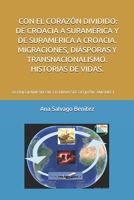 CON EL CORAZÓN DIVIDIDO: DE CROACIA A SURAMERICA Y DE SURAMERICA A CROACIA. MIGRACIONES, DIÁSPORAS Y TRANSNACIONALISMO. HISTORIAS DE VIDAS.: SA ... HRVATSKE DO JUŽNE AMERIKE I (Spanish Edition) B087HHPZMW Book Cover