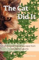 The Cat Did It: A Twisted Tale of Escape from Brutal Hoodlums 146020106X Book Cover