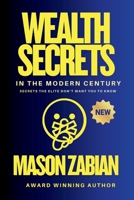 Wealth Secrets in the Modern Century: Secrets the Elite Don't want you To Know B0FMDKR4C7 Book Cover
