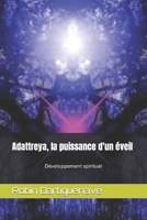 Adattreya, la puissance d'un éveil: Développement spirituel (French Edition) B0CJXMC6Z2 Book Cover