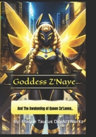 Goddess Z'Naye: And The Awakening of Queen Za'Leena.. B0DTV83MLF Book Cover
