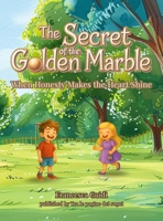 THE SECRET OF THE GOLDEN MARBLE: When Honesty Makes the Heart Shine - An Illustrated Book for Kids Ages 5 6 7 8 9 - An Emotional Intelligence Story ... to Tell the Truth and Understand Feelings B0FZRZBTYT Book Cover