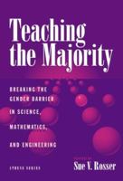 Teaching the Majority: Breaking the Gender Barrier in Science, Mathematics, and Engineering (Athene Series) 0807762768 Book Cover
