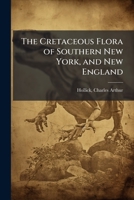The Cretaceous flora of southern New York, and New England 1172574804 Book Cover