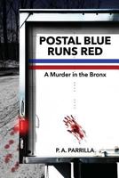 Postal Blue Runs Red: A Murder in the Bronx 1979180318 Book Cover