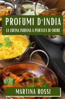 Profumi d'India: La Cucina Indiana a Portata di Cuore 1835866972 Book Cover
