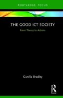 The Good ICT Society: From Theory to Actions 1138294292 Book Cover