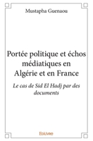 Portée politique et échos médiatiques en Algérie et en France (French Edition) 2414137290 Book Cover
