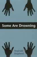 Some Are Drowning (Pitt Poetry Series) 0822955474 Book Cover