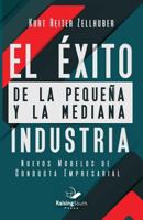 El Exito de La Pequena y La Mediana Industria: Nuevos Modelos de Conducta Empresaria 1943350302 Book Cover