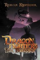 Dragon Fighters: The Beginning 1467041432 Book Cover