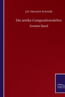 Die antike Compositionslehre: Zweiter Band (German Edition) 3752507063 Book Cover