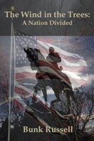 The Wind in the Trees: A Nation Divided 1662421826 Book Cover