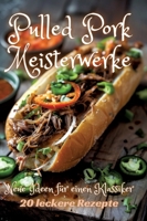 Pulled Pork Meisterwerke: Neue Ideen für einen Klassiker 3384248112 Book Cover