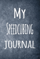 My Speedcubing Journal: The perfect way to record your hobby - 6x9 119 page lined journal! 1695955102 Book Cover