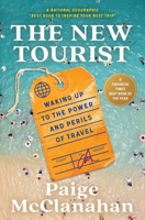 The New Tourist: Waking Up to the Power and Perils of Travel 1668011778 Book Cover