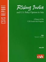 Rising India and U.S. Policy Options in Asia: A Report of the CSIS South Asia Program 0892064080 Book Cover