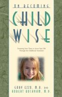 On Becoming Childwise: Parenting Your Child from 3-7 Years (On Becoming. . .) 1576734218 Book Cover