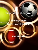 Take Me to the Game: 30 Large Print Word Search Puzzles 107987092X Book Cover