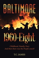 Baltimore 1960-Eight: Childhood, Family, Fury And then there was the Purple couch! 1796063304 Book Cover