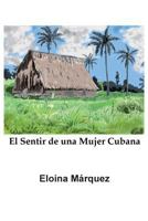 El Sentir de Una Mujer Cubana 0997171510 Book Cover