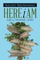 Here I Am: Life's Crossroads Series 1512742570 Book Cover