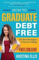 How to Graduate Debt Free: Simple Ways to Avoid Devastating Student Loans 1617957437 Book Cover