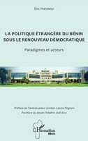 La politique étrangère du Bénin sous le renouveau démocratique: Paradigmes et acteurs (Harmattan Bénin) (French Edition) 2343142890 Book Cover