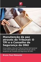 Manutenção da paz através do Tribunal: O TPI e o Conselho de Segurança da ONU (Portuguese Edition) 6208592046 Book Cover