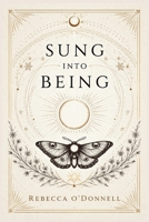Sung Into Being B0GTV5XDG9 Book Cover