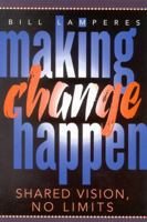 Making Change Happen: Shared Vision, No Limits B00BG7IUR6 Book Cover