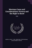Montana Cases and Considerations: Privacy and the Right to Know: 1991 1379112540 Book Cover