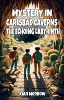 Mystery in Carlsbad Caverns: The Echoing Labyrinth B0G4VJYBWQ Book Cover