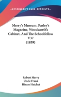 Merry's Museum, Parley's Magazine, Woodworth's Cabinet, And The Schoolfellow V37 1164193880 Book Cover