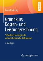 Grundkurs Kosten- Und Leistungsrechnung: Schneller Einstieg in Die Unternehmerische Kalkulation 3658227508 Book Cover