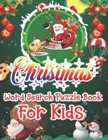Christmas Word Search Puzzle Book For Kids: Christmas Word Search Activity Book For kids A Fun Time Word Search Game Book For kids For Brain Sharper 1671027108 Book Cover