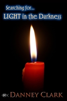 Searching for Light in the Darkness 1507752539 Book Cover